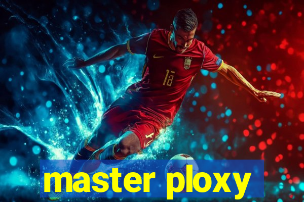 master ploxy